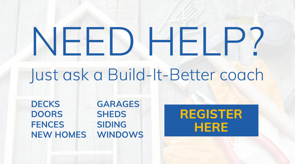 Need Help? Just Ask a Build-It-Better™ coach. Need Help - Register today!