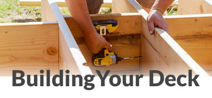 Building Your Deck - Build-It-Better™